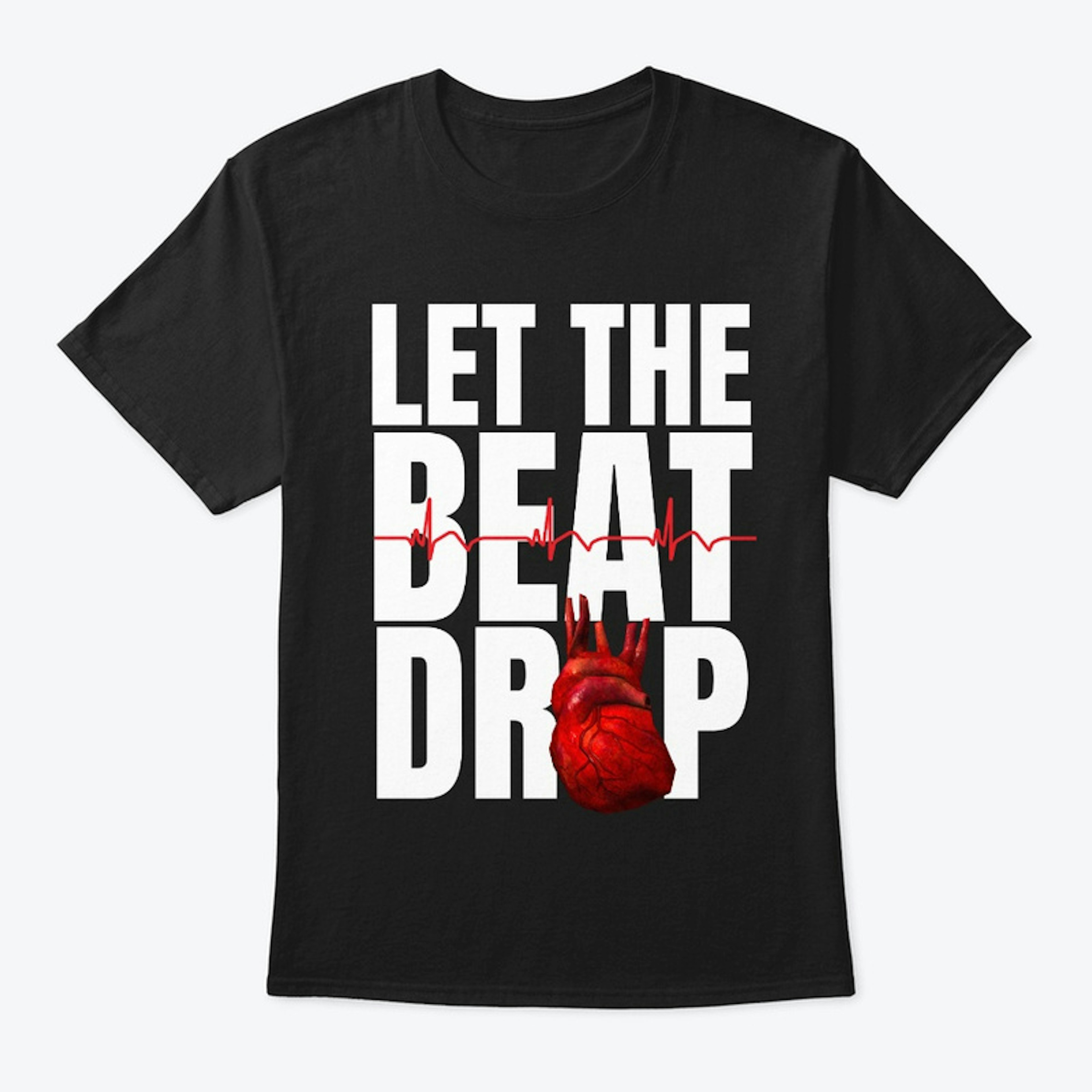 Let the beat drop Premium T-Shirt 